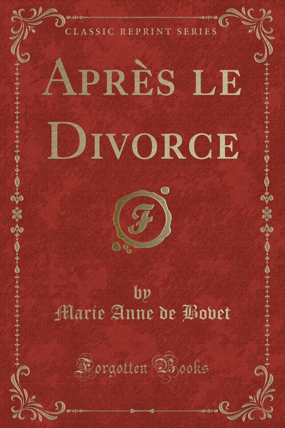 Apres le Divorce (Classic Reprint)