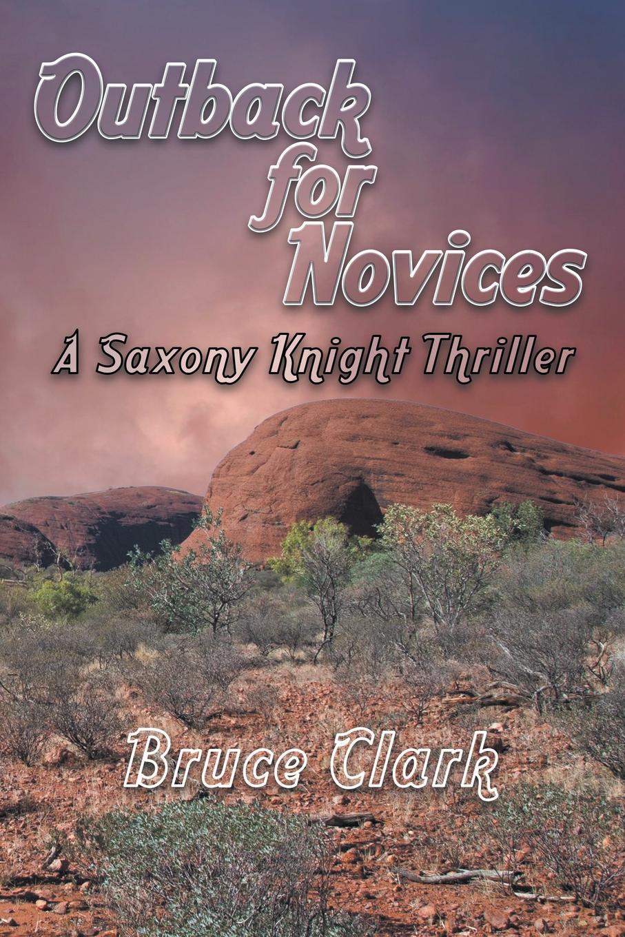 фото Outback for Novices. A Saxony Knight Thriller