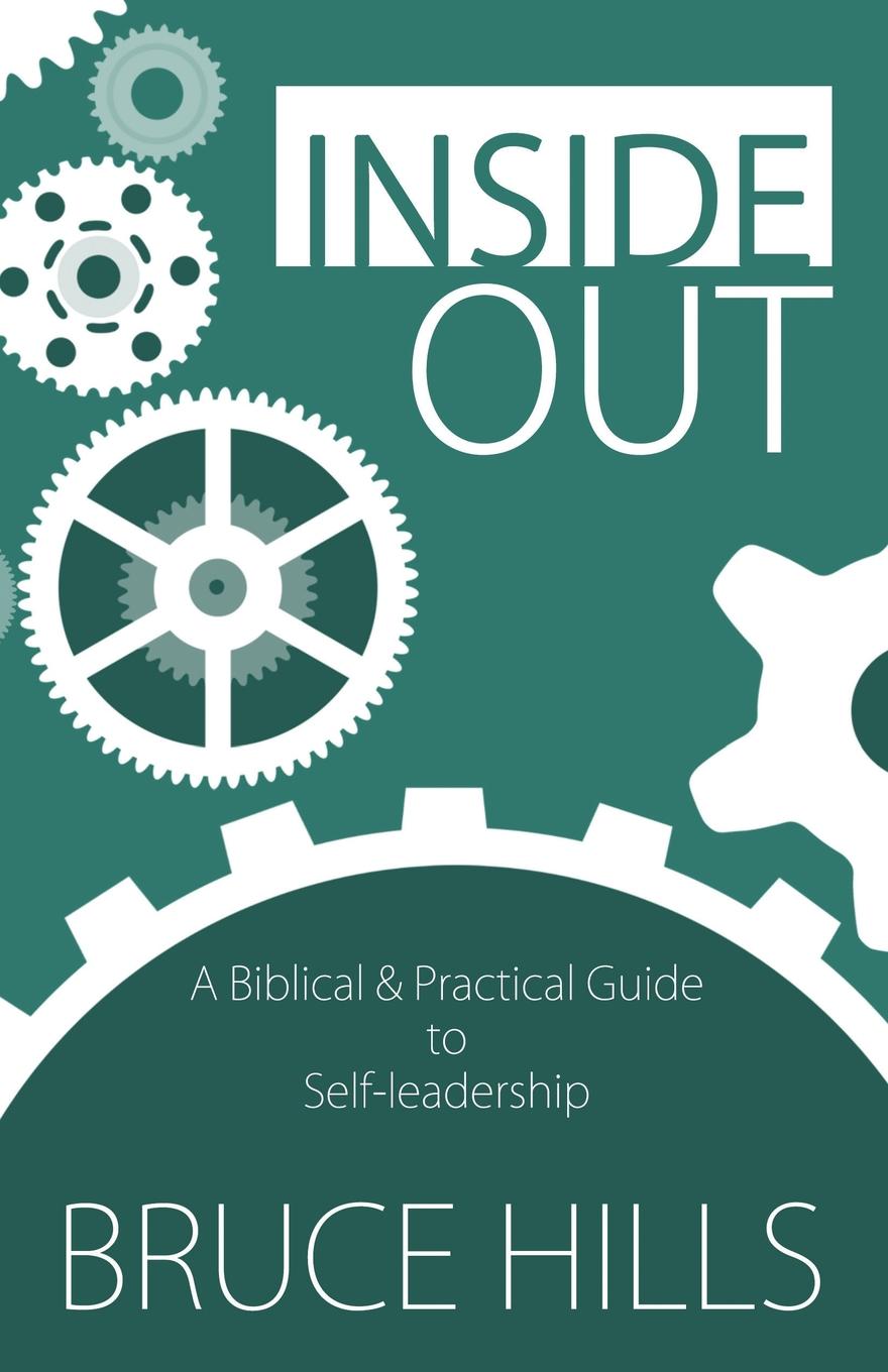 Inside Out. A Biblical and Practical Guide to Self-leadership