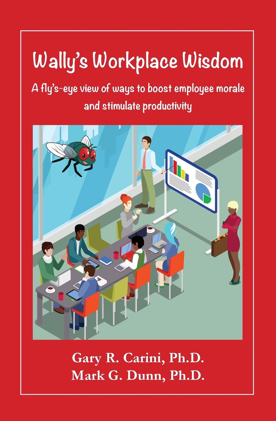 фото Wally.s Workplace Wisdom. A fly.s-eye view of ways to boost employee morale and stimulate productivity