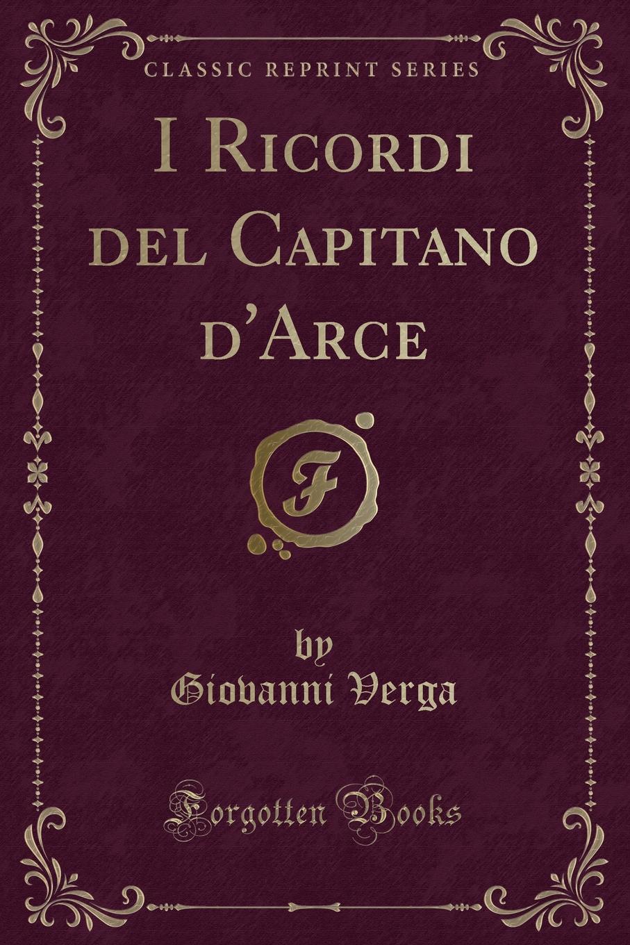 I Ricordi del Capitano d.Arce (Classic Reprint)