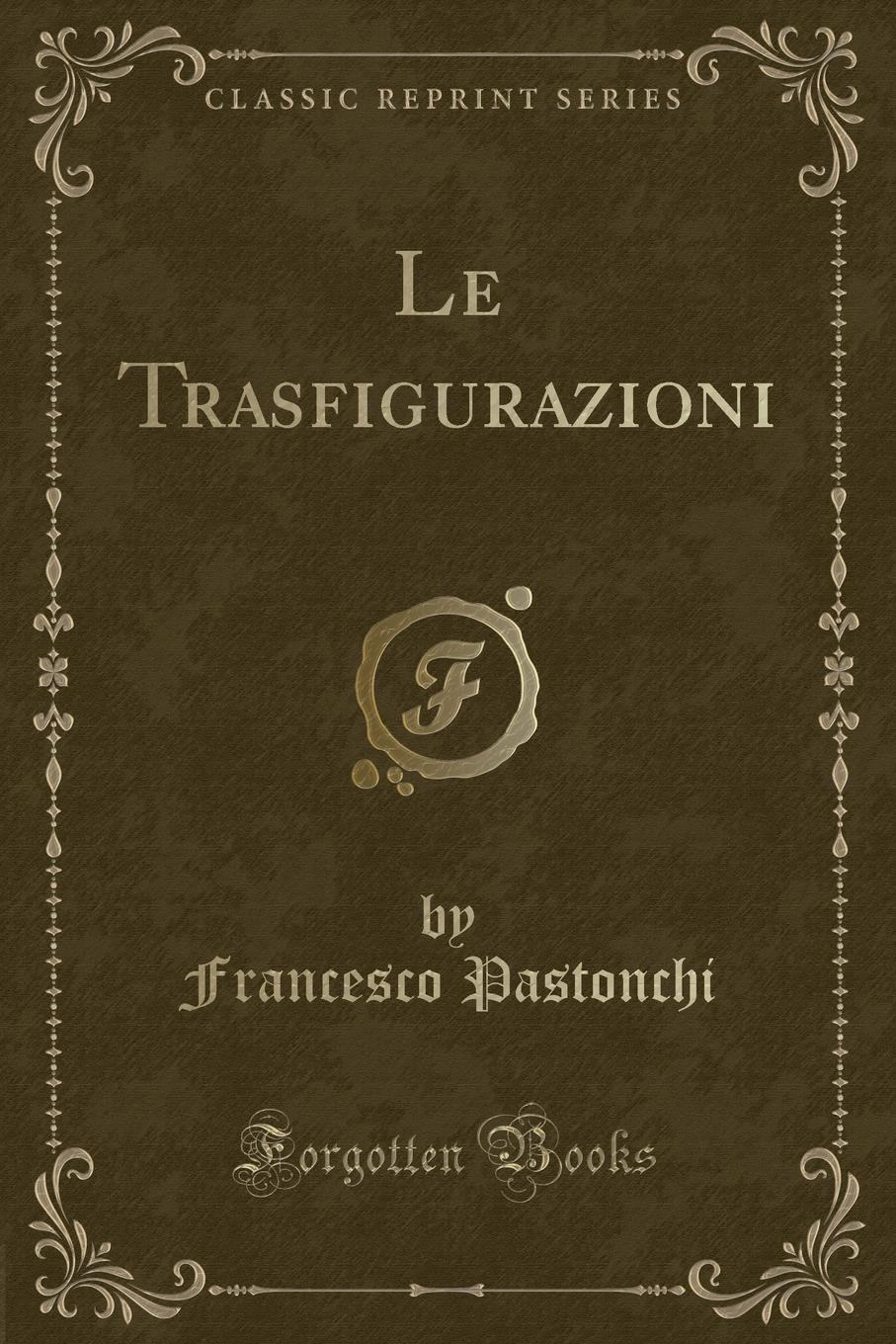 фото Le Trasfigurazioni (Classic Reprint)