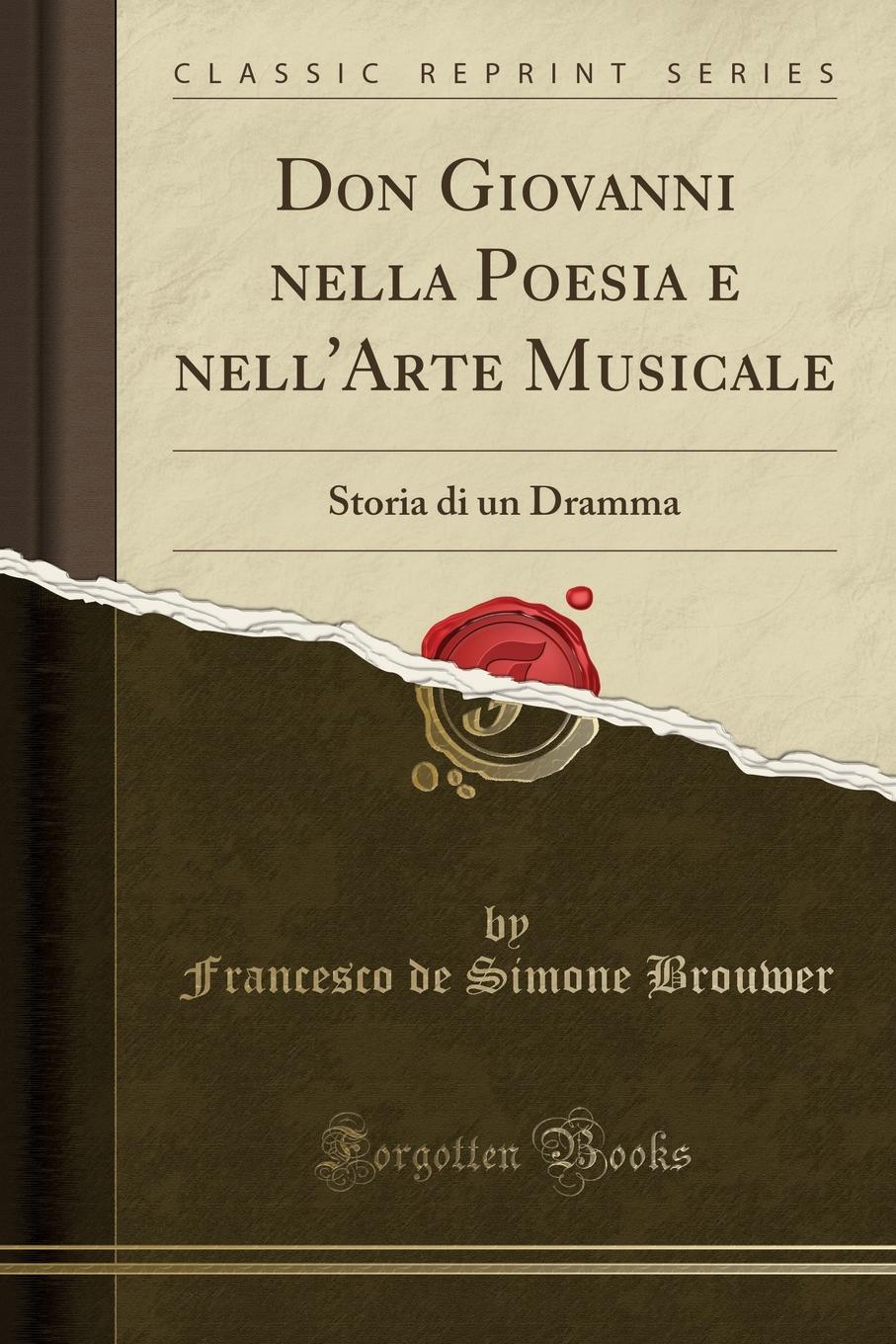 Don Giovanni nella Poesia e nell.Arte Musicale. Storia di un Dramma (Classic Reprint)