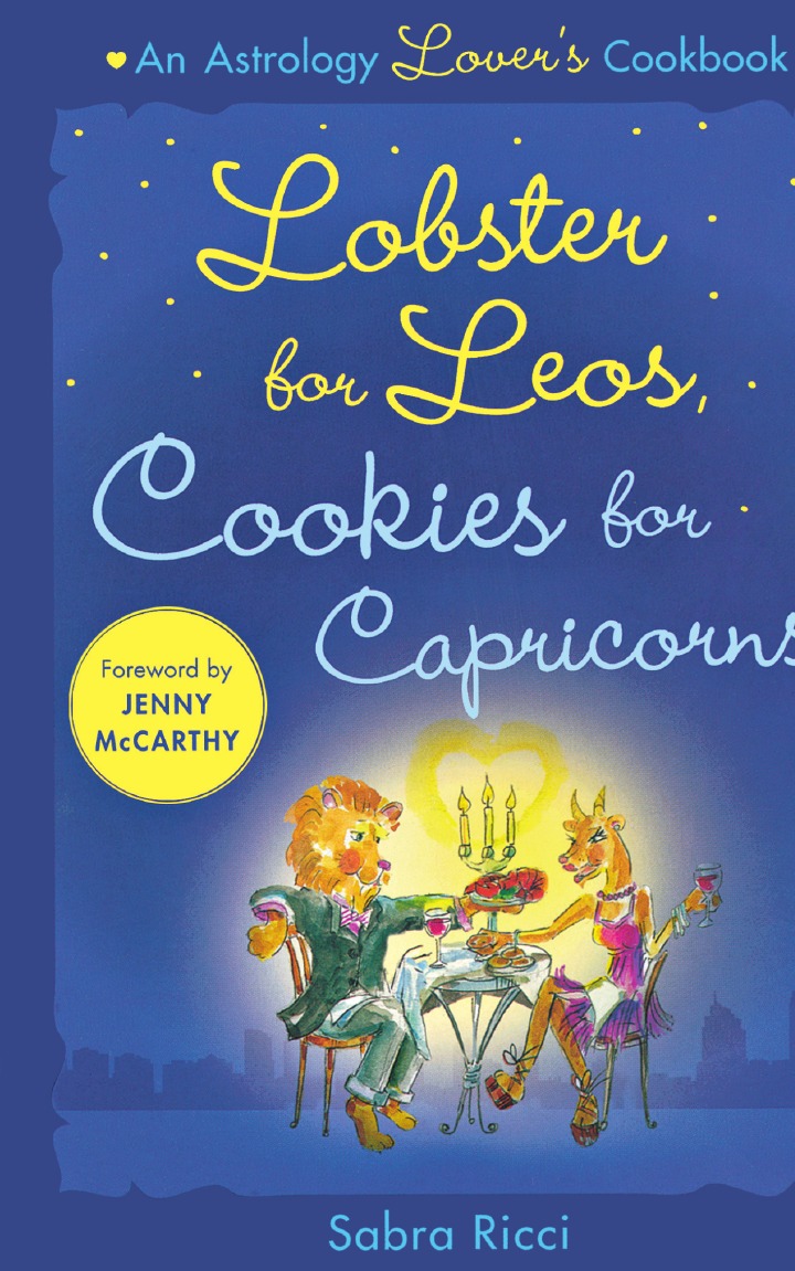 Sabra Ricci Lobster for Leos, Cookies for Capricorns. An Astrology Lover.s Cookbook