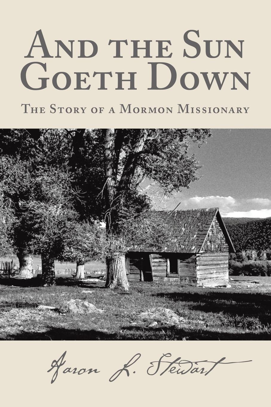 And the Sun Goeth Down. The Story of a Mormon Missionary
