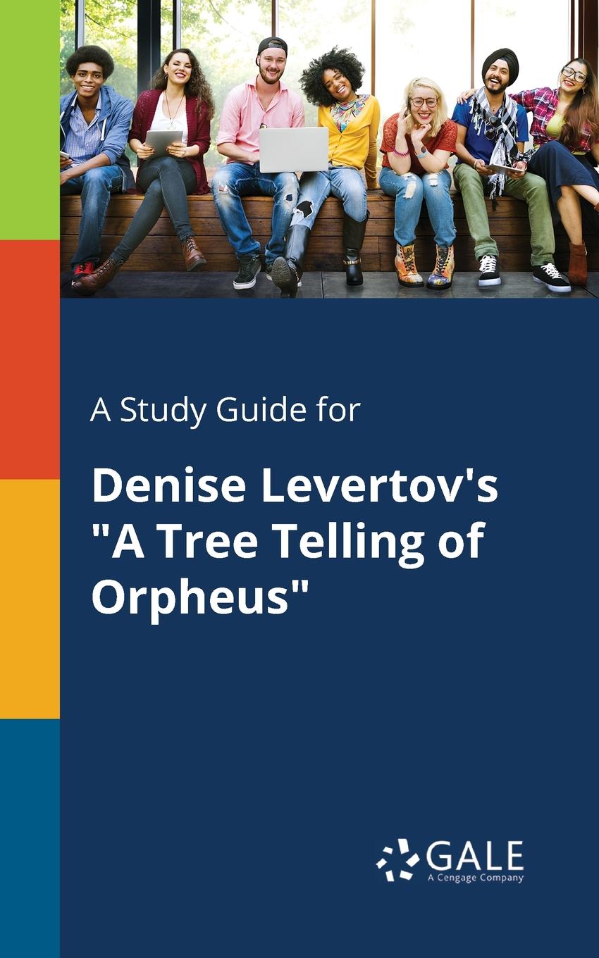 фото A Study Guide for Denise Levertov.s "A Tree Telling of Orpheus"