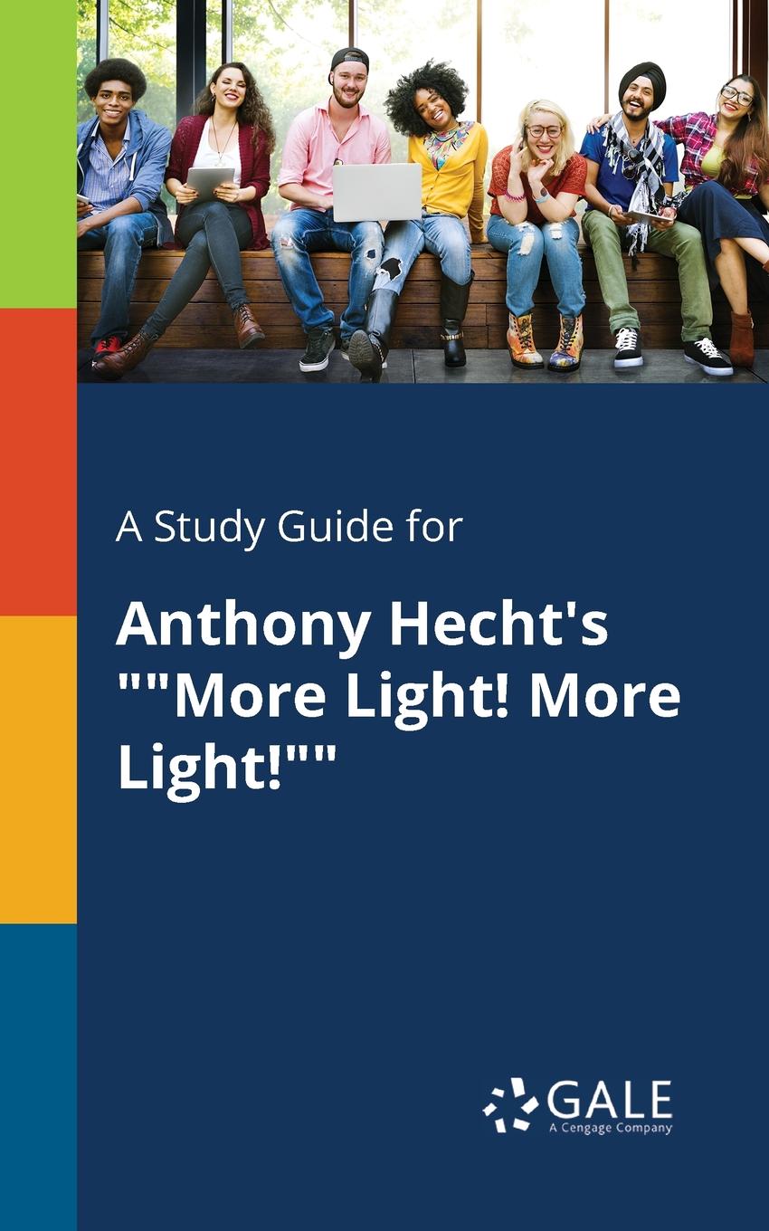 фото A Study Guide for Anthony Hecht.s ""More Light. More Light.""