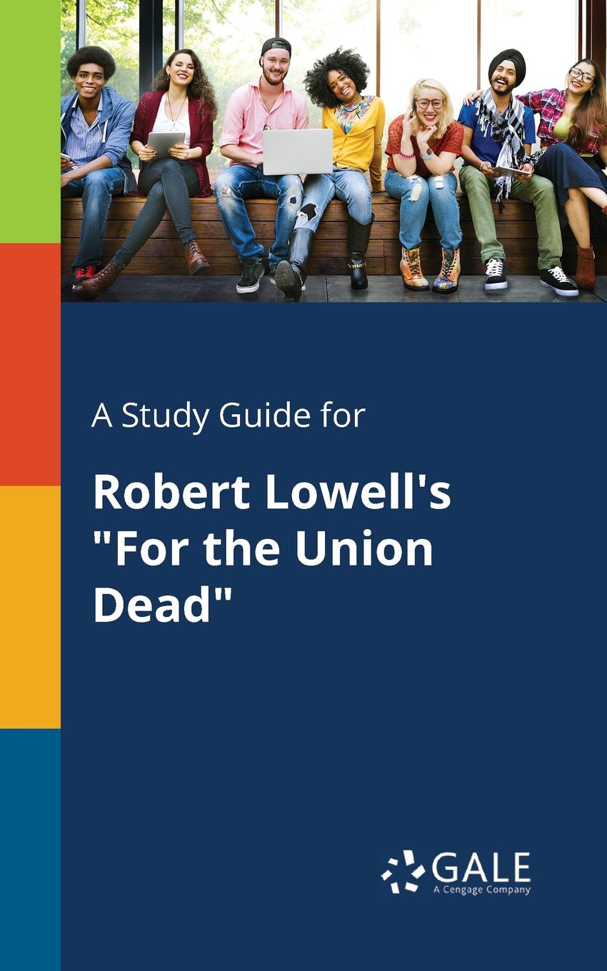 фото A Study Guide for Robert Lowell.s "For the Union Dead"