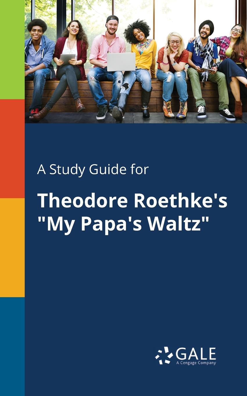 фото A Study Guide for Theodore Roethke.s "My Papa.s Waltz"