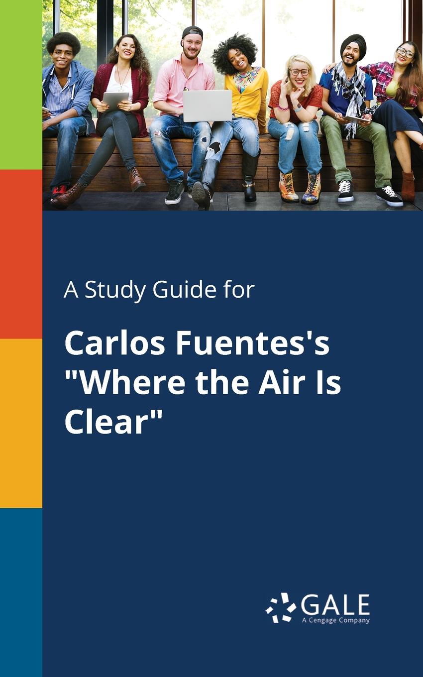 фото A Study Guide for Carlos Fuentes.s "Where the Air Is Clear"