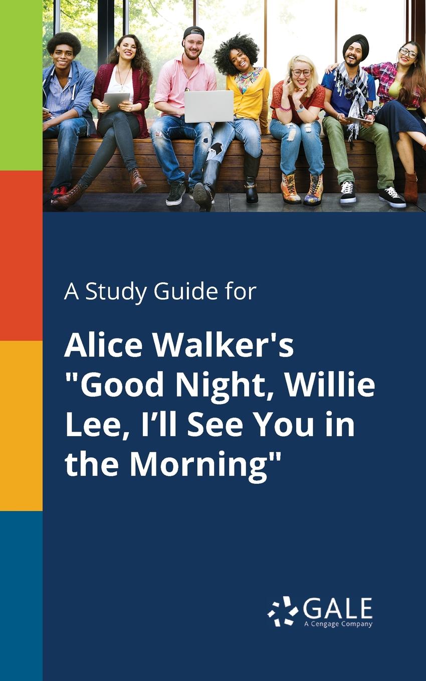 фото A Study Guide for Alice Walker.s "Good Night, Willie Lee, I.ll See You in the Morning"