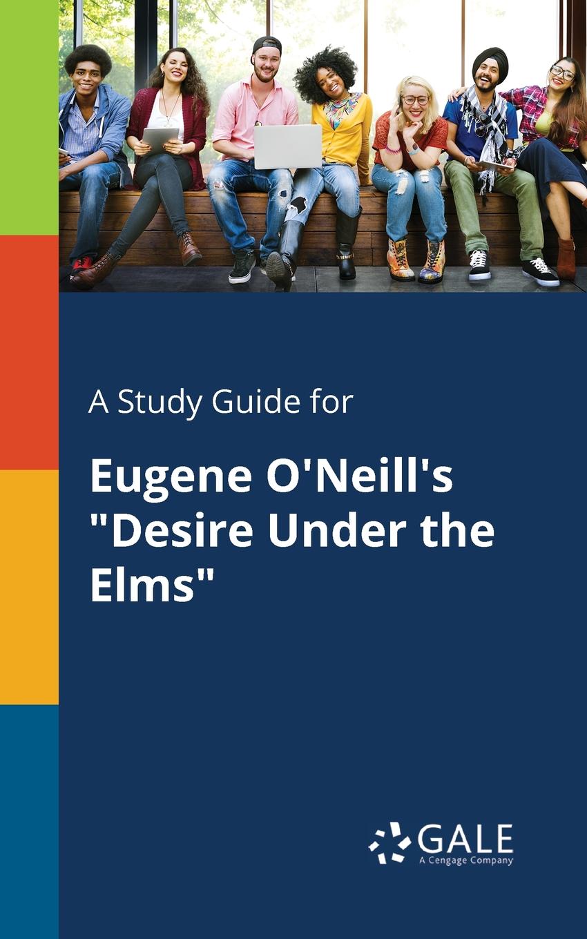 фото A Study Guide for Eugene O.Neill.s "Desire Under the Elms"