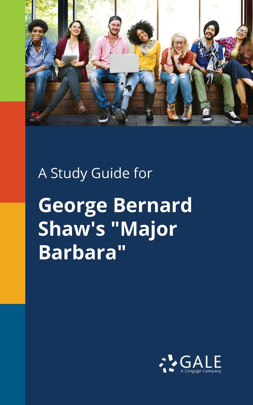 фото A Study Guide for George Bernard Shaw.s "Major Barbara"