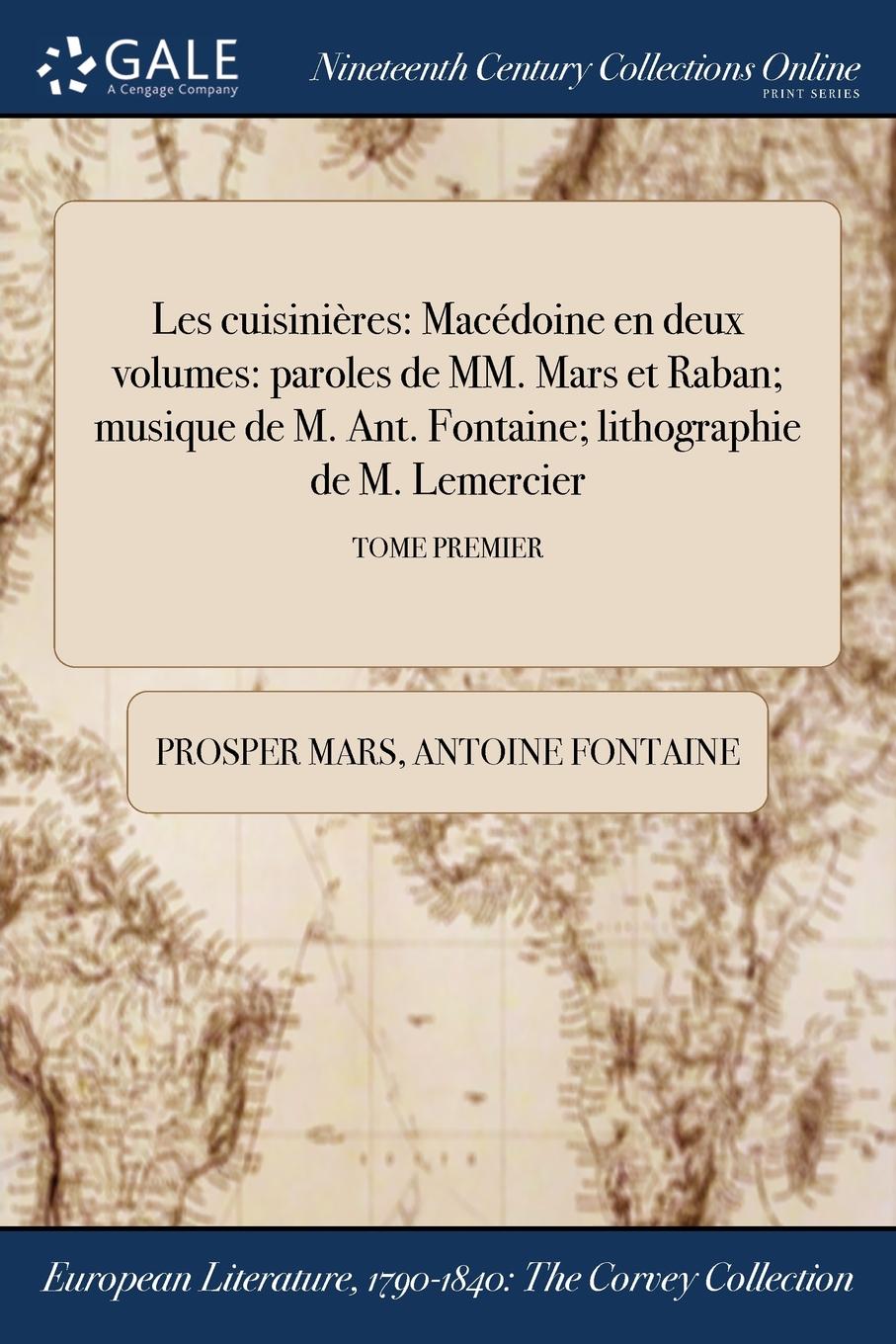 Les cuisinieres. Macedoine en deux volumes: paroles de MM. Mars et Raban; musique de M. Ant. Fontaine; lithographie de M. Lemercier; TOME PREMIER