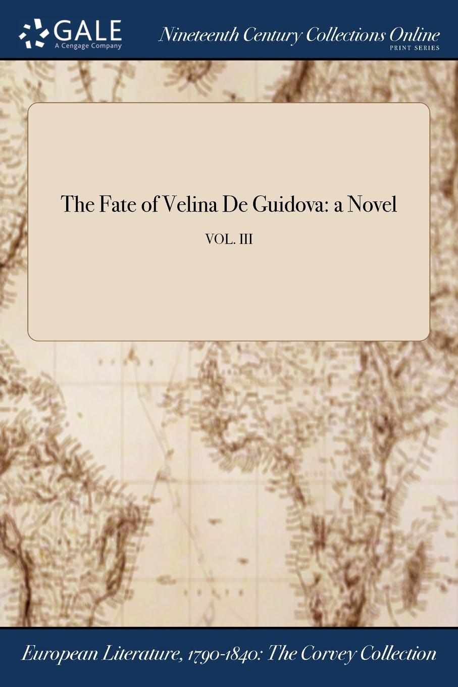 M. l'abbé Trochon The Fate of Velina De Guidova. a Novel; VOL. III