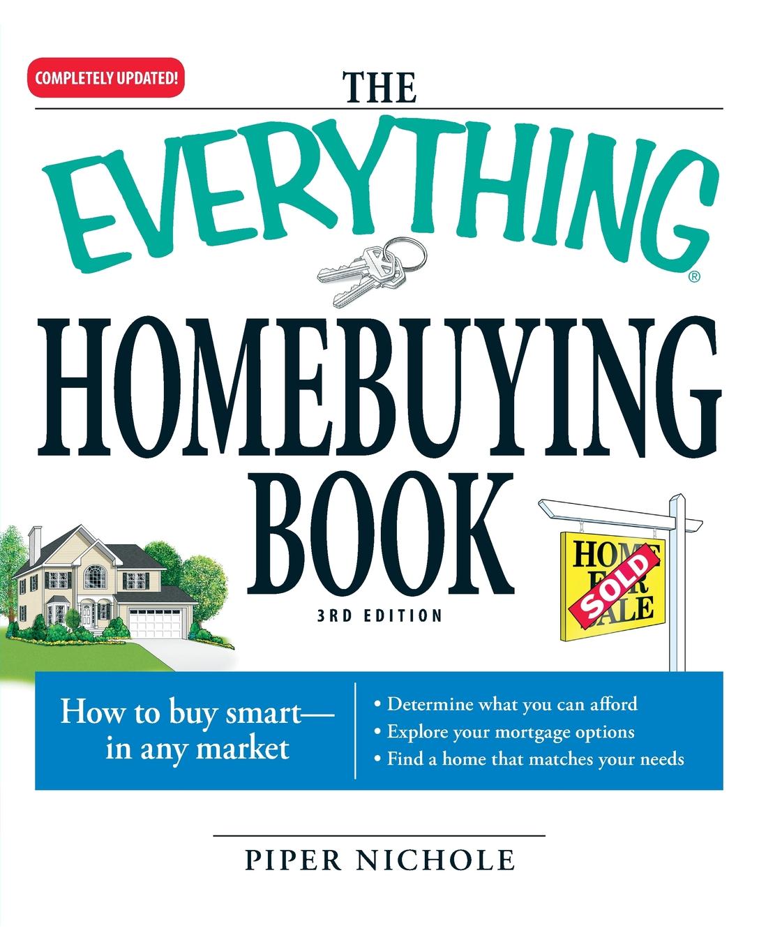 фото The Everything Homebuying Book. How to Buy Smart -- In Any Market..Determine What You Can Afford...Explore Your Mortgage Options...Find a Home That Ma