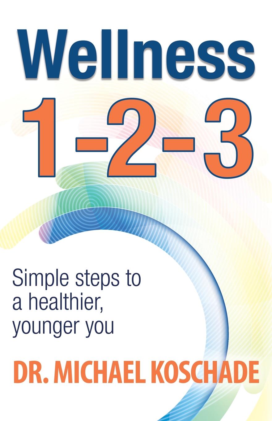 фото Wellness 1 2 3. Simple Steps to a Healthier, Younger You