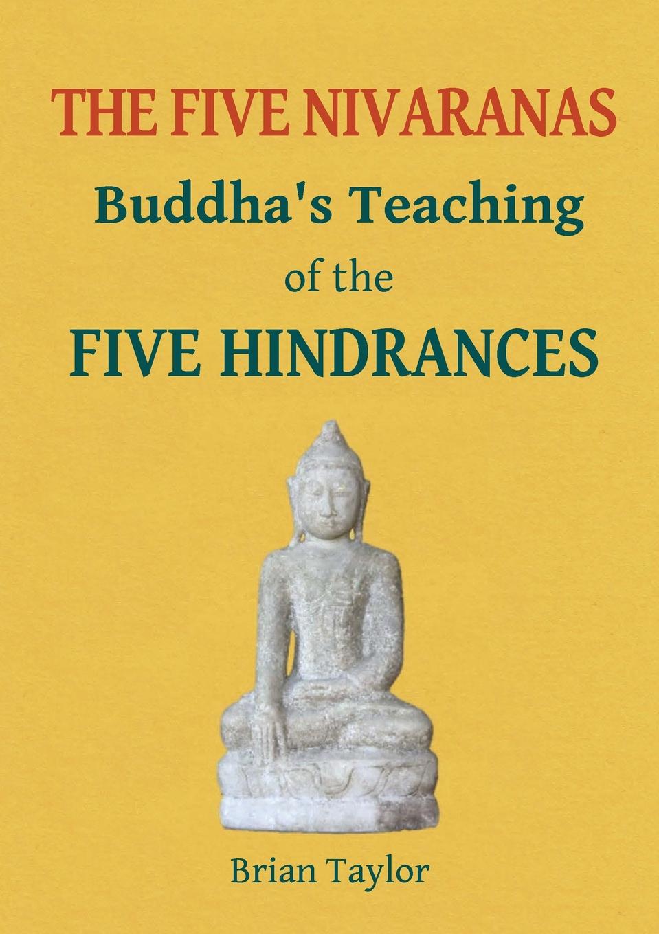 THE FIVE NIVARANAS. Buddha.s Teaching of the FIVE HINDRANCES