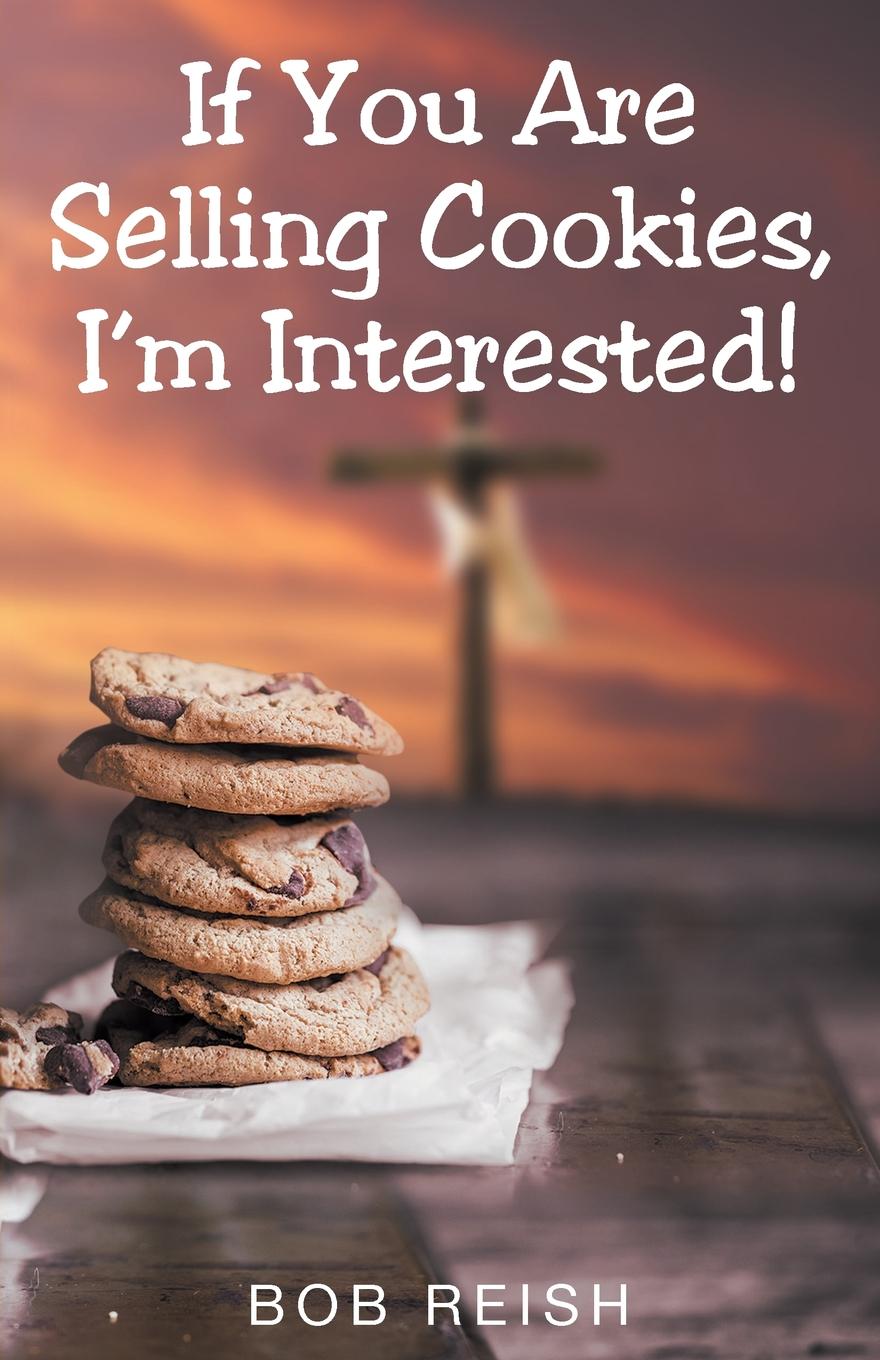 If You Are Selling Cookies, I.m Interested.