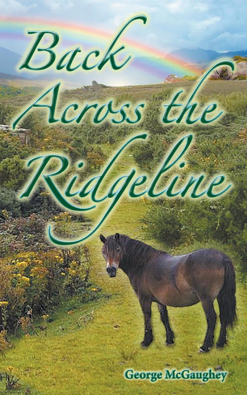 George McGaughey Back Across the Ridgeline. Sean returns to the Kingdom of Ytinu цена George McGaughey Back Across the Ridgeline. Sean returns to the Kingdom of Ytinu цены онлайн
