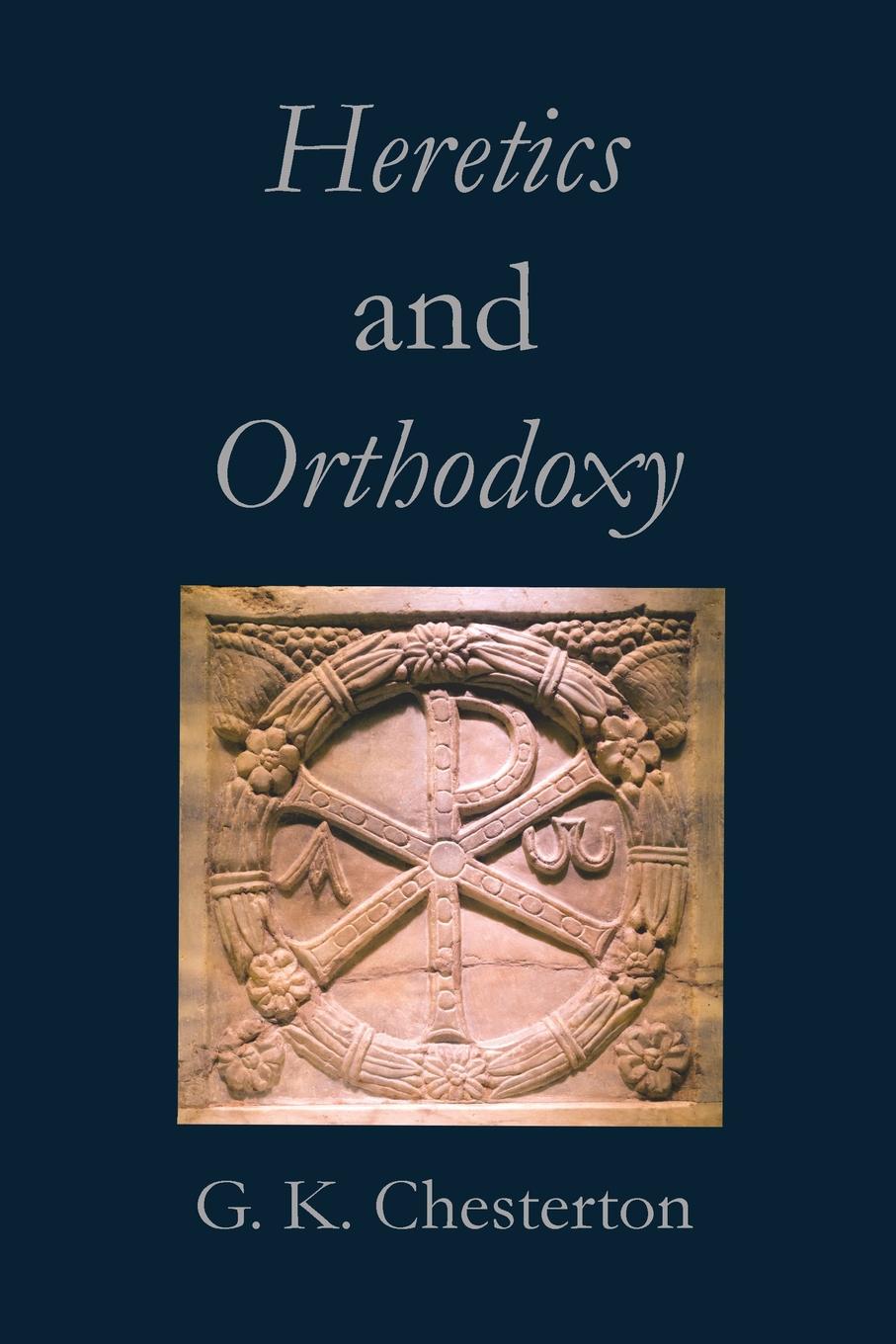 Gilbert Keith Chesterton Heretics and Orthodoxy g k chesterton orthodoxy