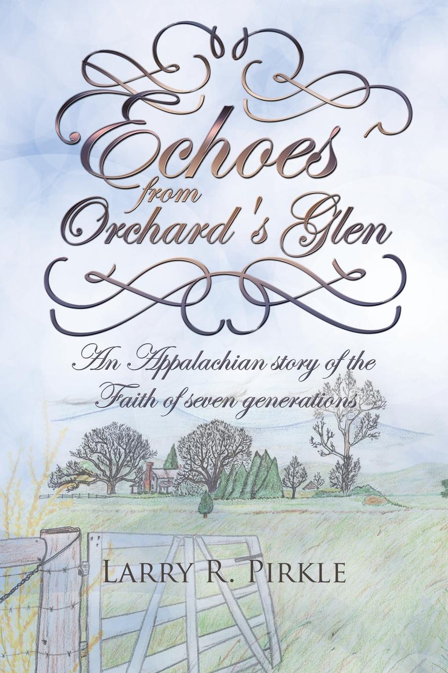 фото Echoes from Orchard.s Glen. An Appalachian story of the Faith of seven generations