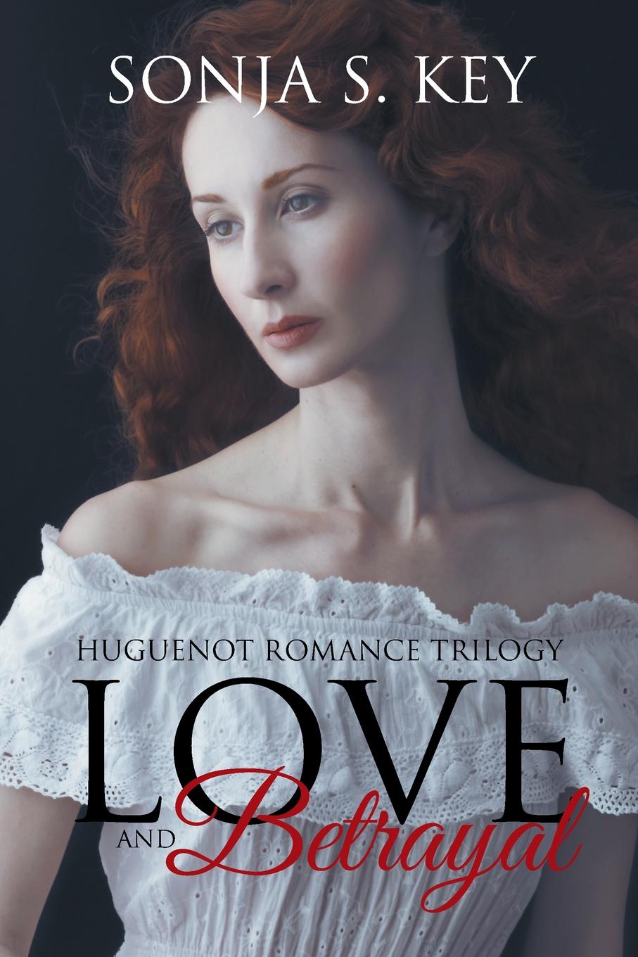 фото Love and Betrayal. Huguenot Romance Trilogy