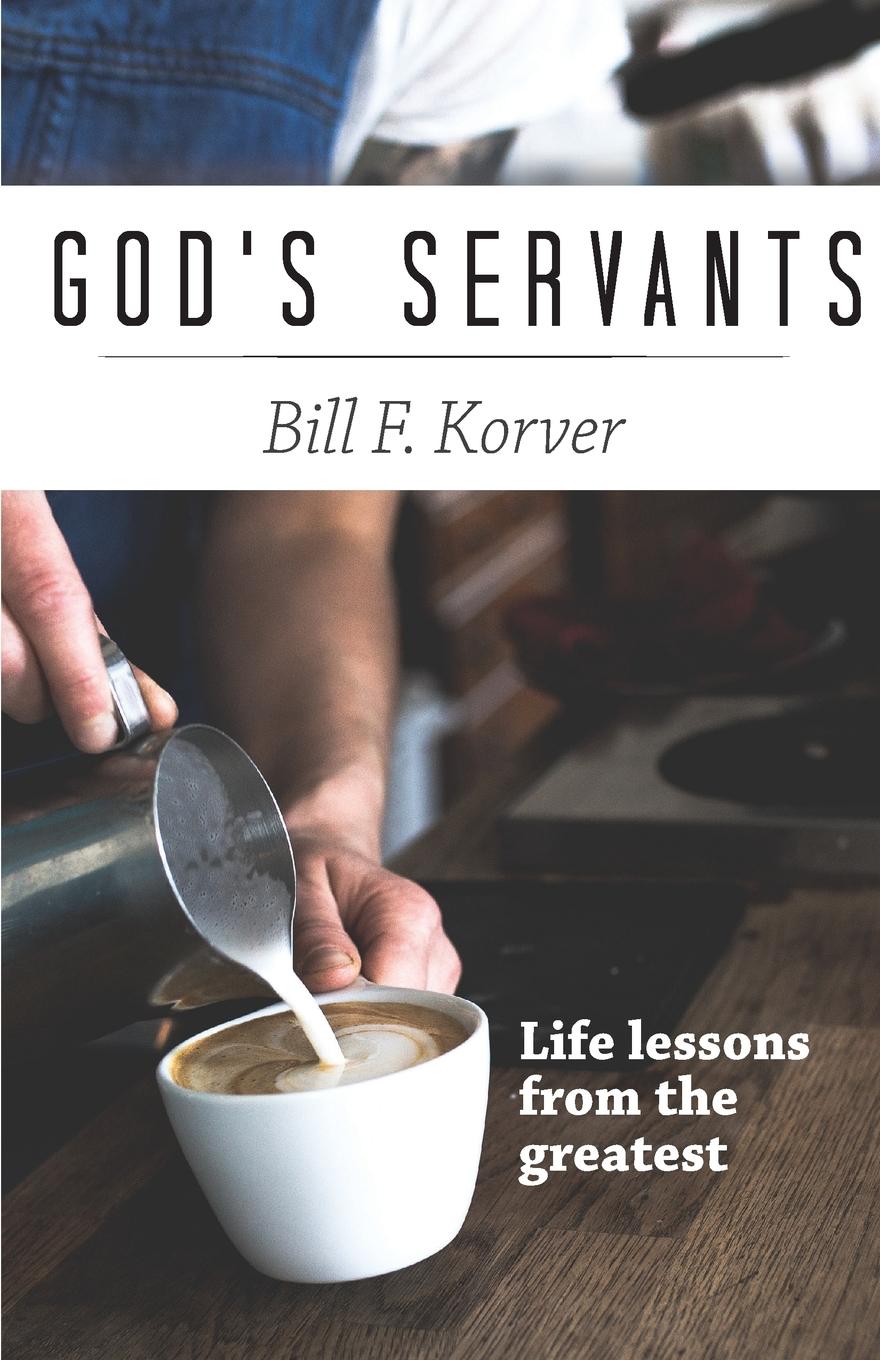 God.s Servants. Life lessons from the greatest