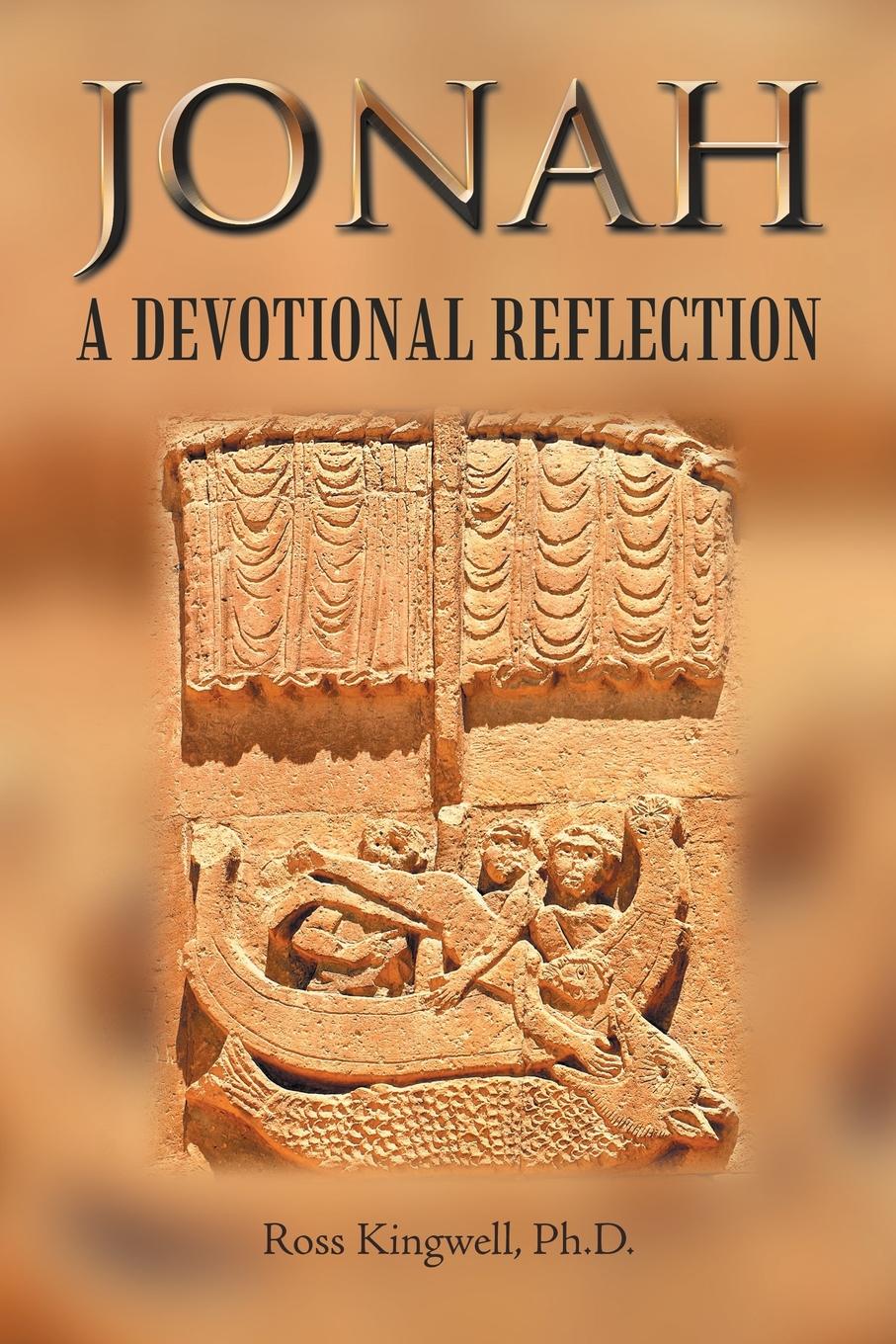 Ross Kingwell Ph.D. Jonah. A Devotional Reflection