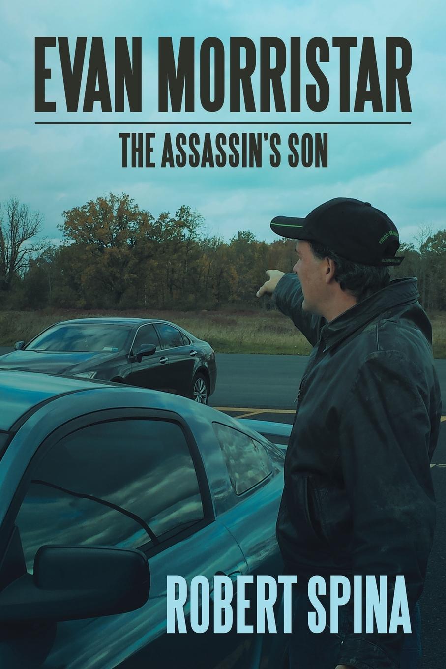 Robert Spina Evan Morristar. The Assassin.s Son