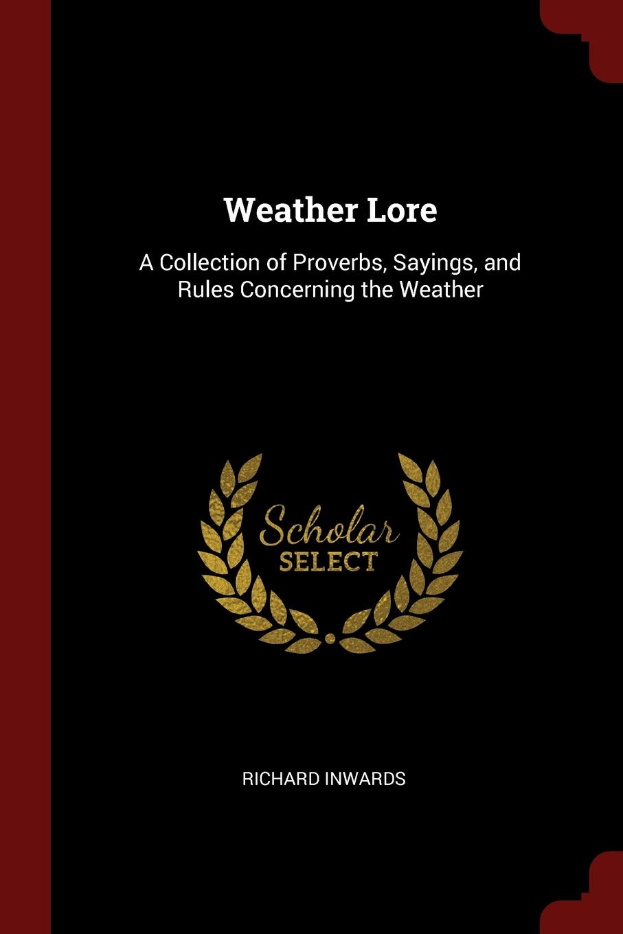 фото Weather Lore. A Collection of Proverbs, Sayings, and Rules Concerning the Weather