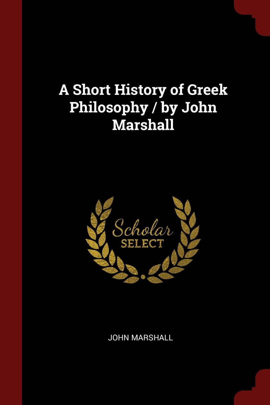 A Short History of Greek Philosophy / by John Marshall