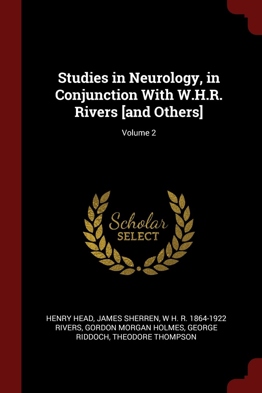 Studies in Neurology, in Conjunction With W.H.R. Rivers .and Others.; Volume 2