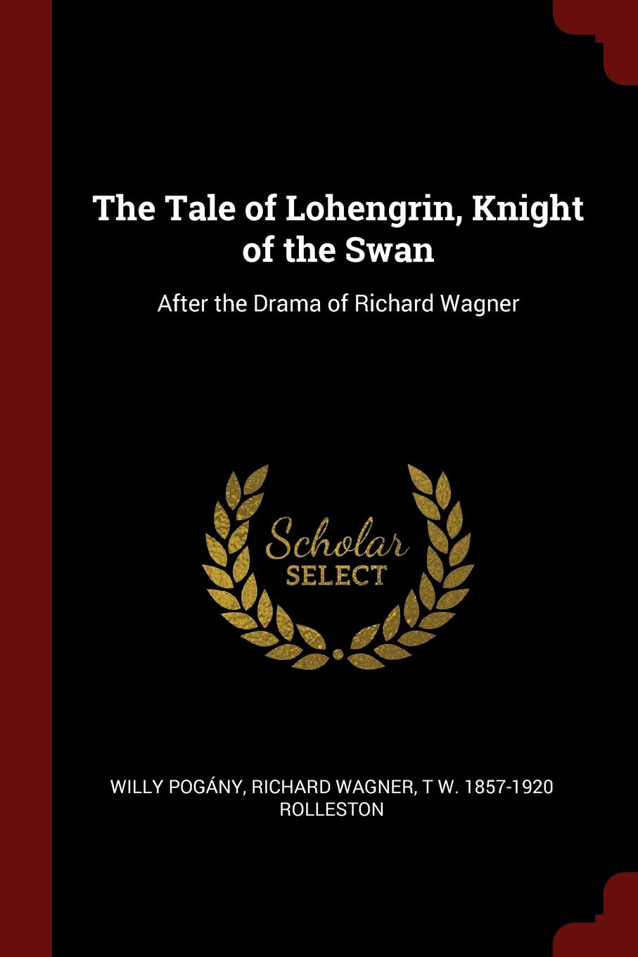 The Tale of Lohengrin, Knight of the Swan. After the Drama of Richard Wagner