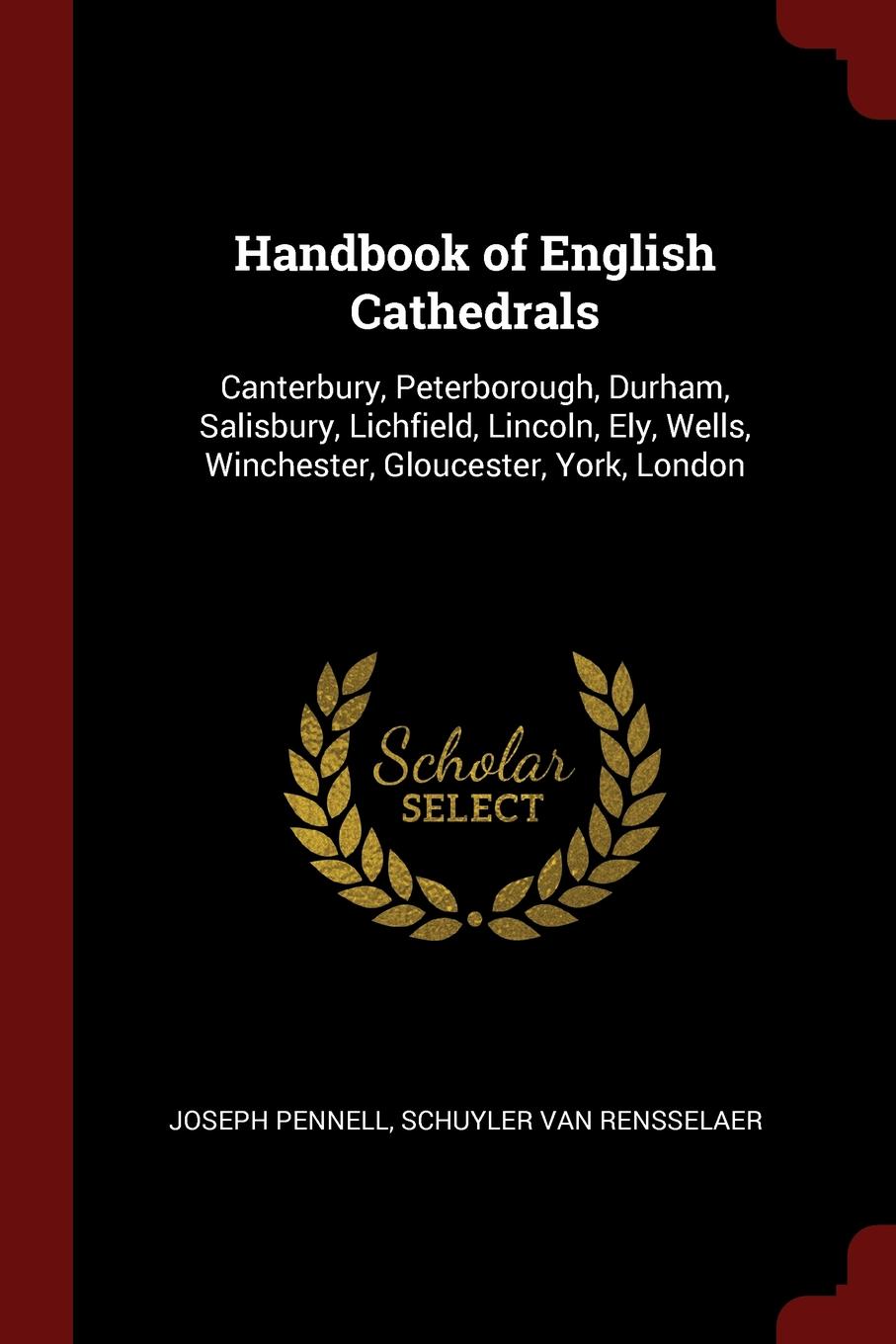 Handbook of English Cathedrals. Canterbury, Peterborough, Durham, Salisbury, Lichfield, Lincoln, Ely, Wells, Winchester, Gloucester, York, London