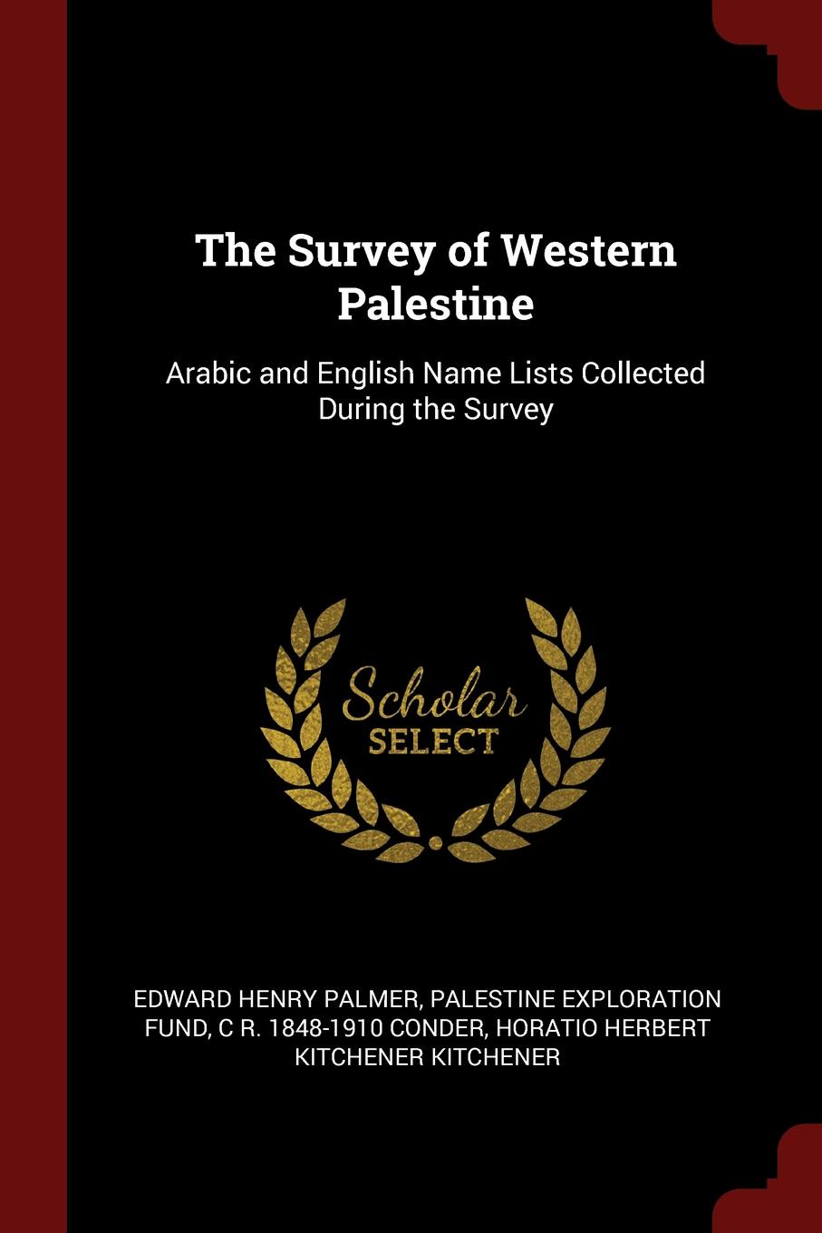 The Survey of Western Palestine. Arabic and English Name Lists Collected During the Survey