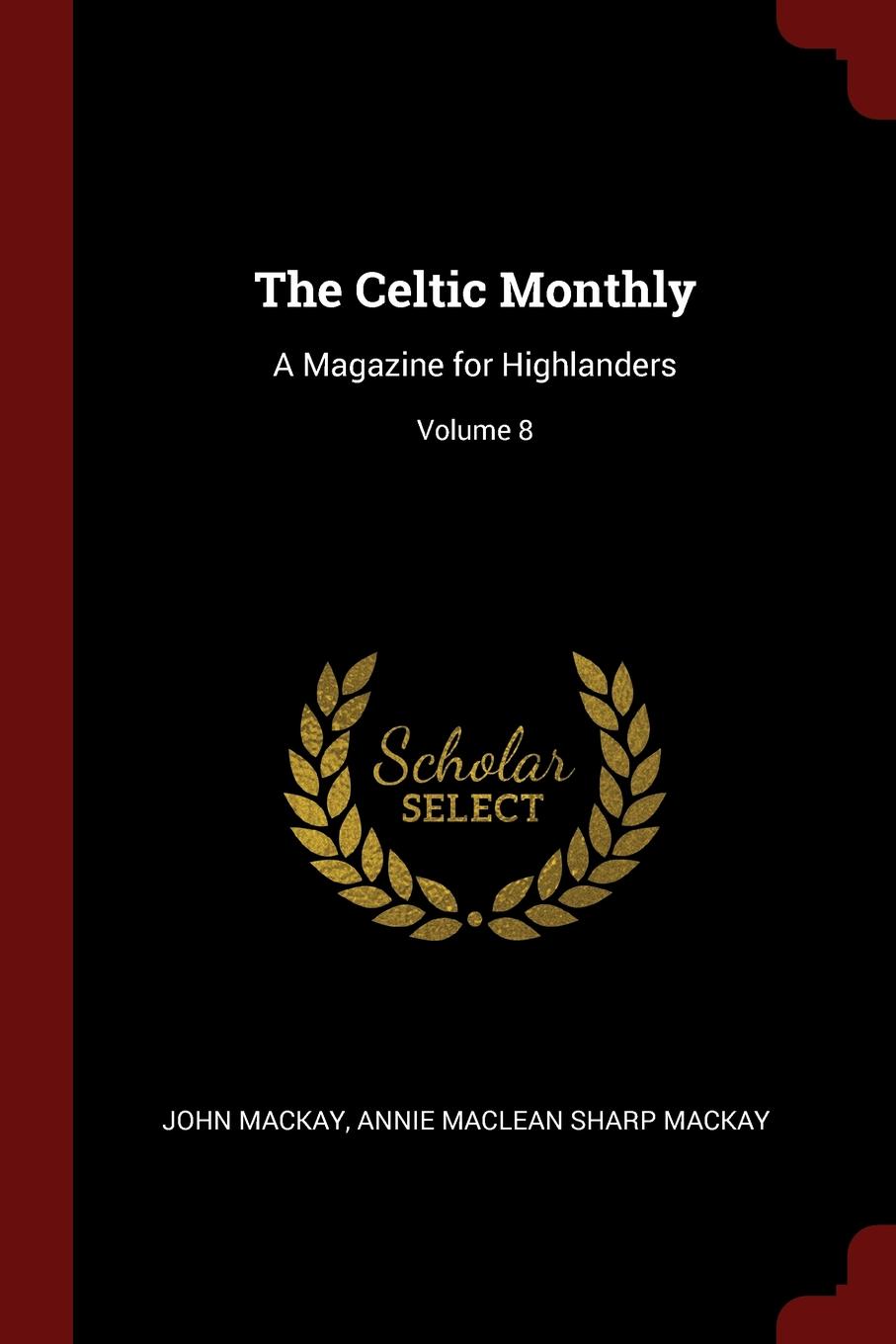 The Celtic Monthly. A Magazine for Highlanders; Volume 8