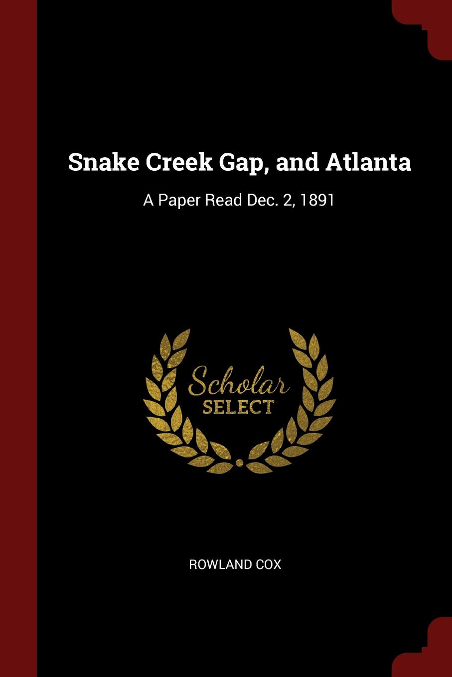 Snake Creek Gap, and Atlanta. A Paper Read Dec. 2, 1891