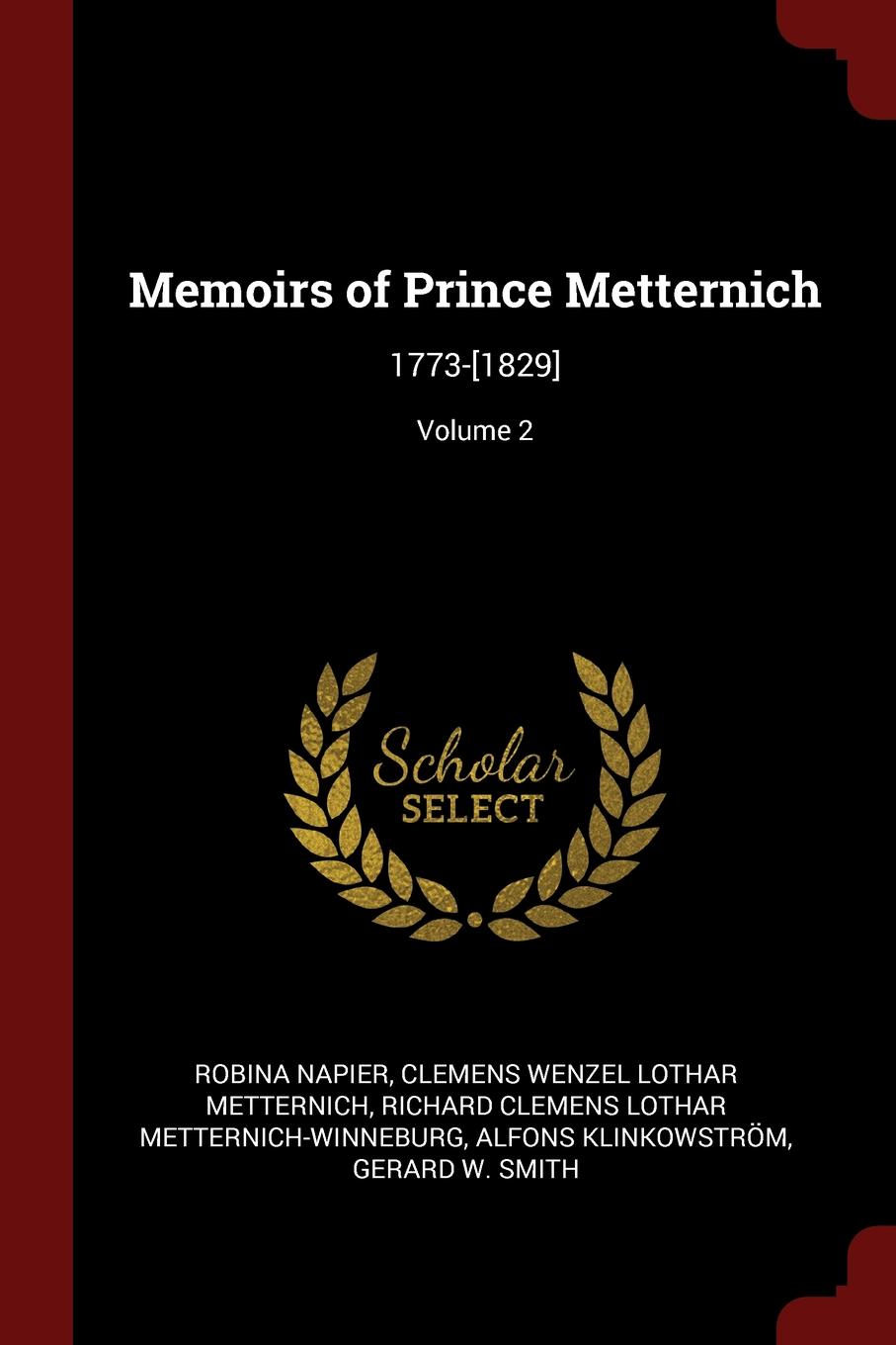 Memoirs of Prince Metternich. 1773-.1829.; Volume 2