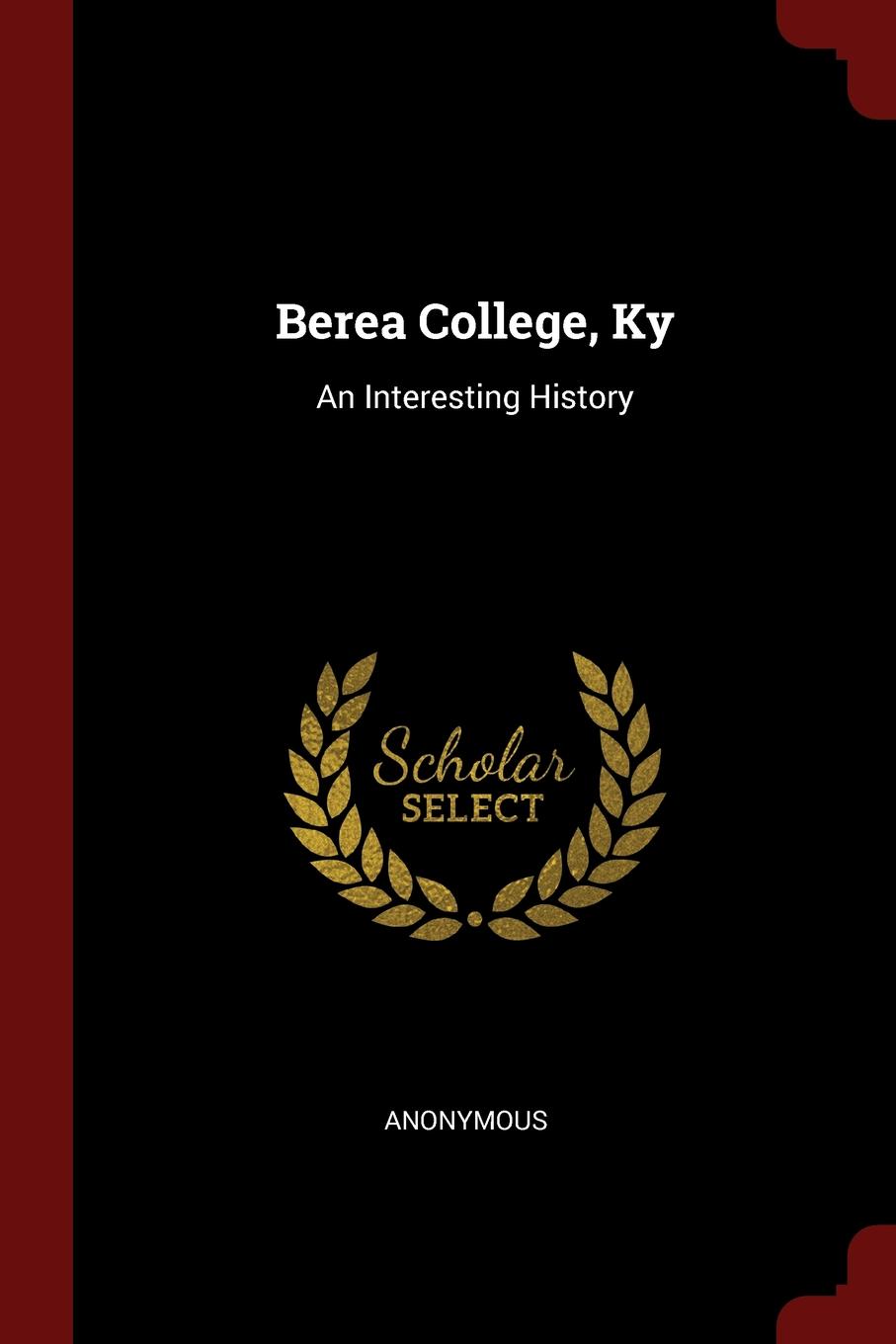 Berea College, Ky. An Interesting History. M. l`abb? Trochon Berea College, Ky. An Interesting History. M. l`abb? Trochon