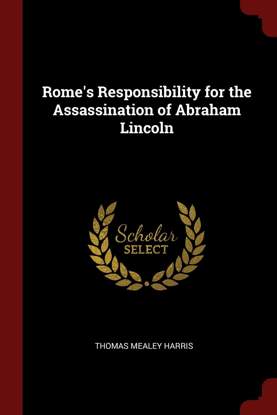 Rome.s Responsibility for the Assassination of Abraham Lincoln