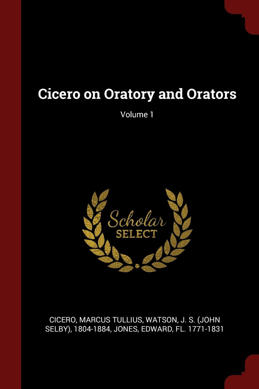 Cicero on Oratory and Orators; Volume 1