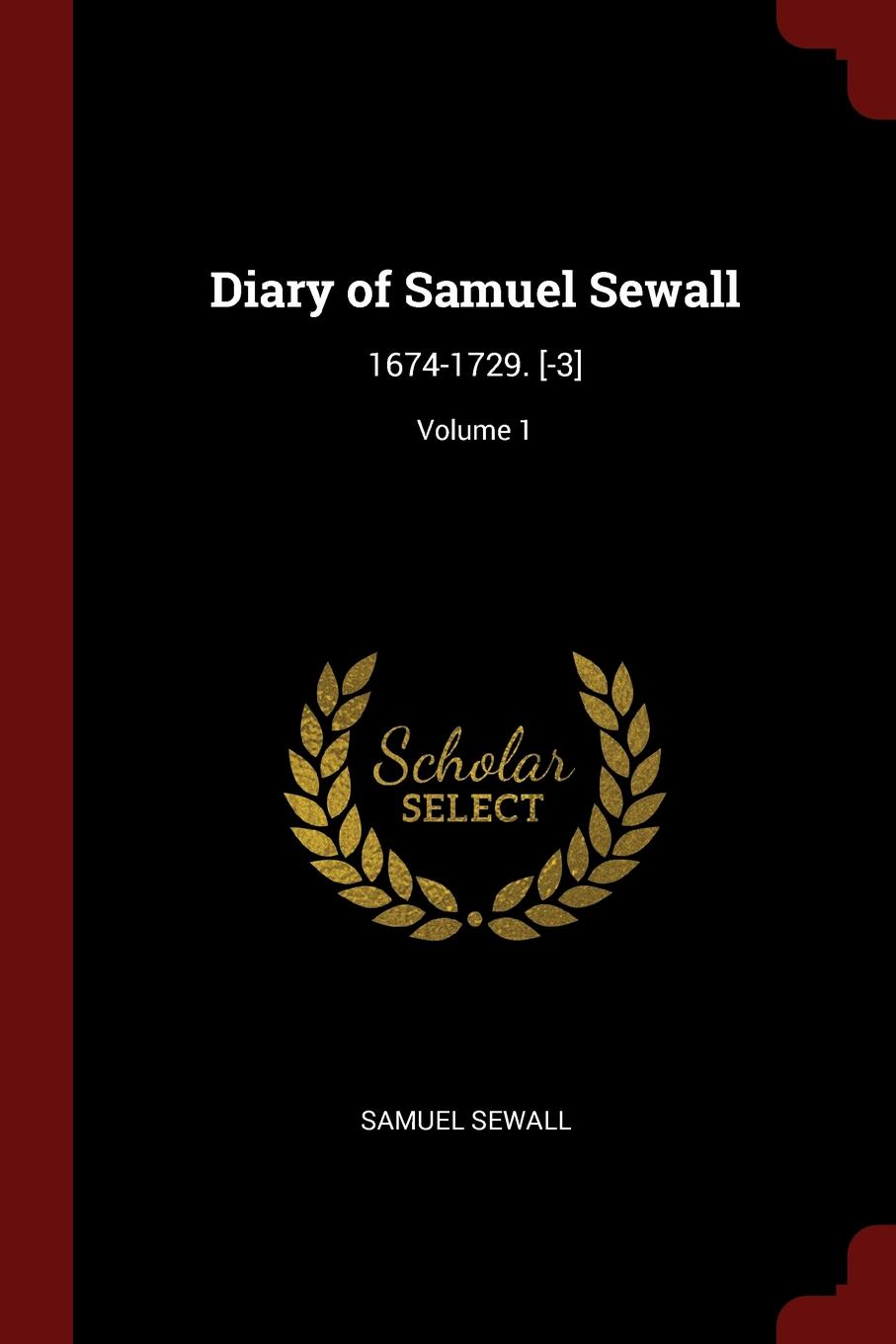 фото Diary of Samuel Sewall. 1674-1729. .-3.; Volume 1