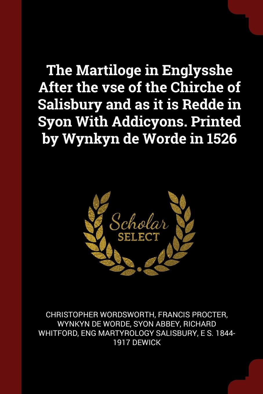 The Martiloge in Englysshe After the vse of the Chirche of Salisbury and as it is Redde in Syon With Addicyons. Printed by Wynkyn de Worde in 1526