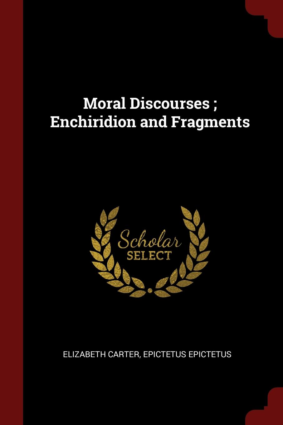 Moral Discourses ; Enchiridion and Fragments