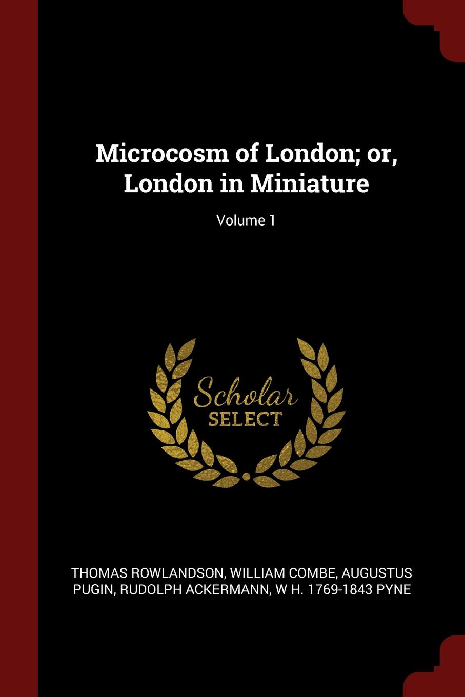 Microcosm of London; or, London in Miniature; Volume 1