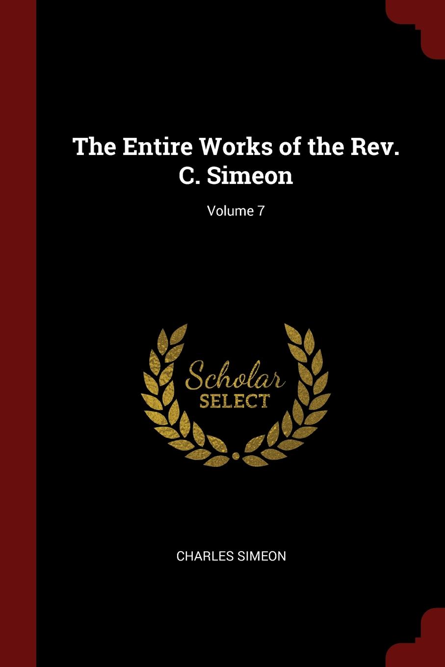 The Entire Works of the Rev. C. Simeon; Volume 7