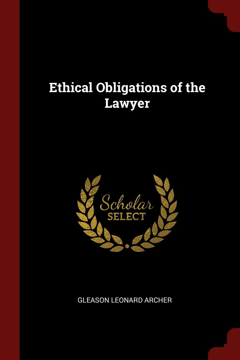 Ethical Obligations of the Lawyer