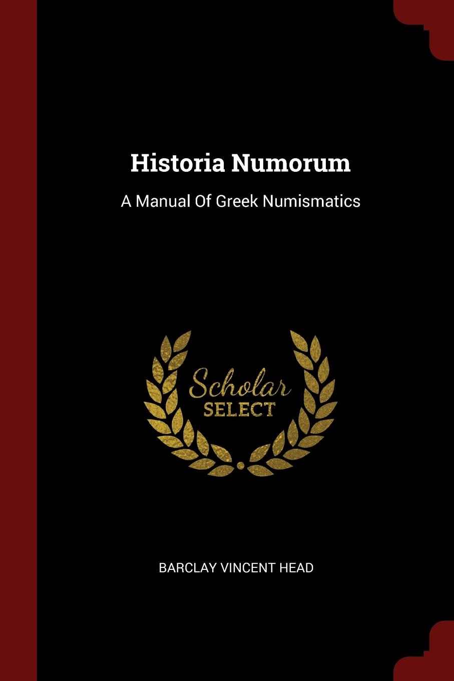 Historia Numorum. A Manual Of Greek Numismatics