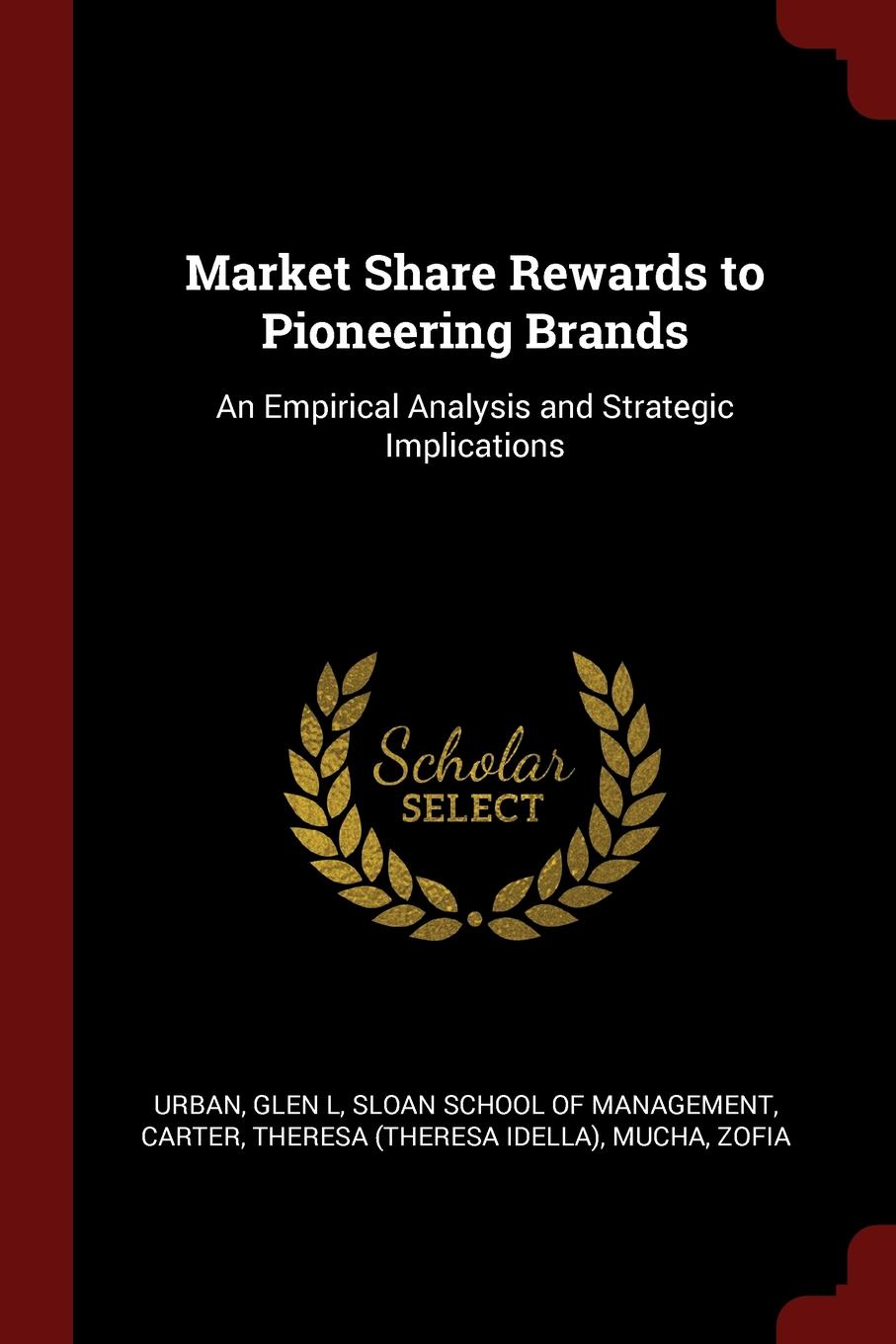 Market Share Rewards to Pioneering Brands. An Empirical Analysis and Strategic Implications